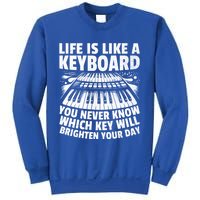 Life Is Like A Keyboard You Never Know Which Key Piano Cute Gift Sweatshirt