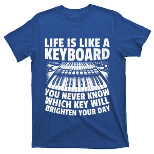 Life Is Like A Keyboard You Never Know Which Key Piano Cute Gift T-Shirt