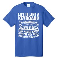 Life Is Like A Keyboard You Never Know Which Key Piano Cute Gift Tall T-Shirt