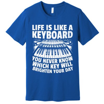 Life Is Like A Keyboard You Never Know Which Key Piano Cute Gift Premium T-Shirt