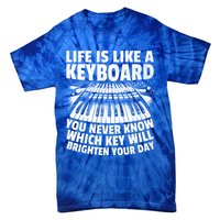 Life Is Like A Keyboard You Never Know Which Key Piano Cute Gift Tie-Dye T-Shirt