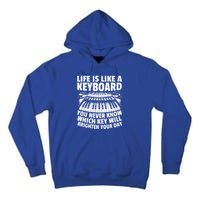 Life Is Like A Keyboard You Never Know Which Key Piano Cute Gift Tall Hoodie