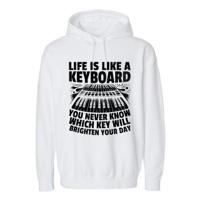 Life Is Like A Keyboard You Never Know Which Key Piano Cute Gift Garment-Dyed Fleece Hoodie