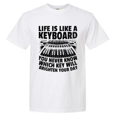 Life Is Like A Keyboard You Never Know Which Key Piano Cute Gift Garment-Dyed Heavyweight T-Shirt