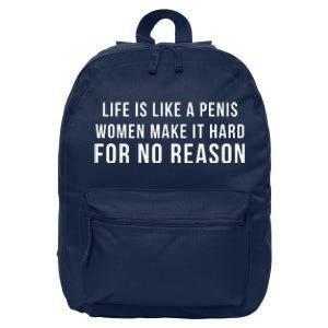 Life Is Like A Penis Wom En Make It Hard For No Reason 16 in Basic Backpack