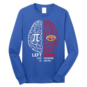 Left I Love Pi Right Did Someone Say Pie Meaningful Gift Pi Day Cool Gift Long Sleeve Shirt