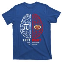 Left I Love Pi Right Did Someone Say Pie Meaningful Gift Pi Day Cool Gift T-Shirt