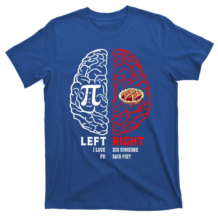 Left I Love Pi Right Did Someone Say Pie Meaningful Gift Pi Day Cool Gift T-Shirt