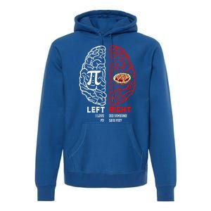 Left I Love Pi Right Did Someone Say Pie Meaningful Gift Pi Day Cool Gift Premium Hoodie