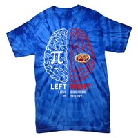 Left I Love Pi Right Did Someone Say Pie Meaningful Gift Pi Day Cool Gift Tie-Dye T-Shirt