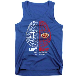 Left I Love Pi Right Did Someone Say Pie Meaningful Gift Pi Day Cool Gift Tank Top