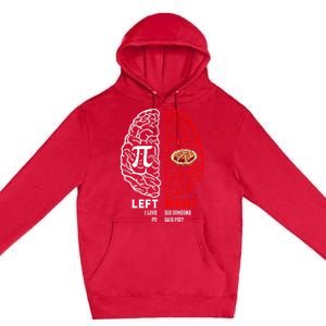 Left I Love Pi Right Did Someone Say Pie Meaningful Gift Pi Day Cool Gift Premium Pullover Hoodie