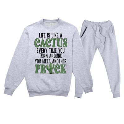 Life Is Like A Cactus Every Time You Turn Around Premium Crewneck Sweatsuit Set