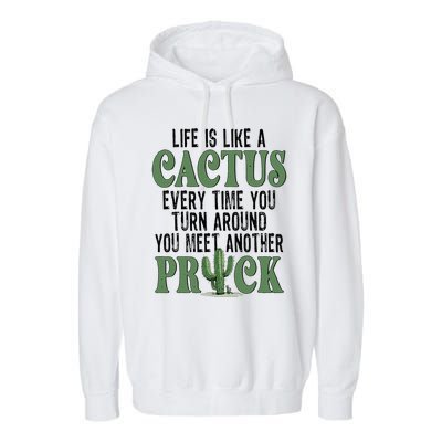 Life Is Like A Cactus Every Time You Turn Around Garment-Dyed Fleece Hoodie