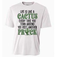 Life Is Like A Cactus Every Time You Turn Around Cooling Performance Crew T-Shirt