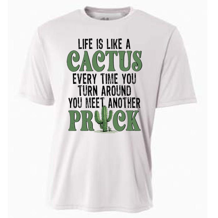 Life Is Like A Cactus Every Time You Turn Around Cooling Performance Crew T-Shirt