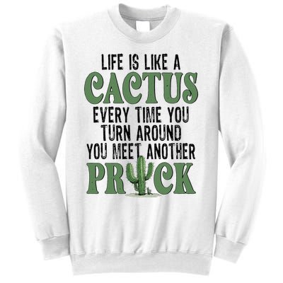 Life Is Like A Cactus Every Time You Turn Around Sweatshirt