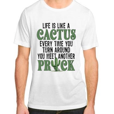 Life Is Like A Cactus Every Time You Turn Around Adult ChromaSoft Performance T-Shirt