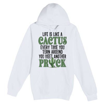 Life Is Like A Cactus Every Time You Turn Around Premium Pullover Hoodie