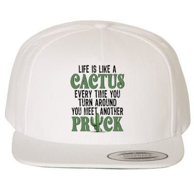 Life Is Like A Cactus Every Time You Turn Around Wool Snapback Cap