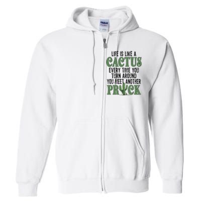 Life Is Like A Cactus Every Time You Turn Around Full Zip Hoodie