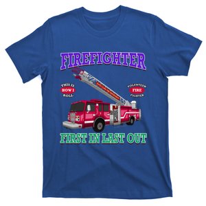 Last In Last Out Fire Truck Firefighter Novelty Gift Meaningful Gift T-Shirt