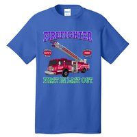 Last In Last Out Fire Truck Firefighter Novelty Gift Meaningful Gift Tall T-Shirt