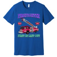 Last In Last Out Fire Truck Firefighter Novelty Gift Meaningful Gift Premium T-Shirt