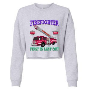 Last In Last Out Fire Truck Firefighter Novelty Gift Meaningful Gift Cropped Pullover Crew