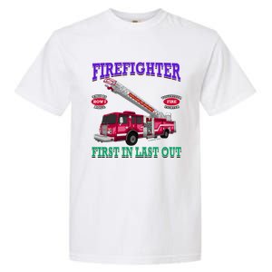 Last In Last Out Fire Truck Firefighter Novelty Gift Meaningful Gift Garment-Dyed Heavyweight T-Shirt