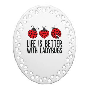 Ladybug Insects Life Is Better With Ladybugs Ceramic Oval Ornament