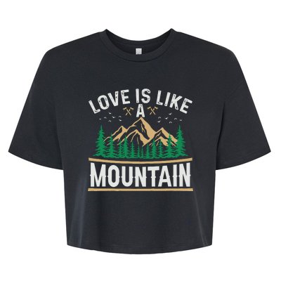 Love Is Like A Mountain Camping Gift Vintage Bella+Canvas Jersey Crop Tee