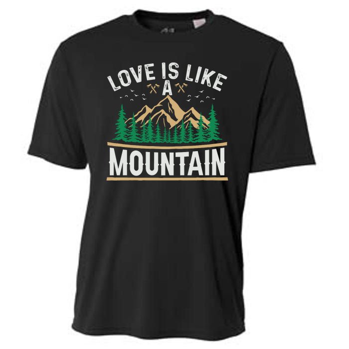 Love Is Like A Mountain Camping Gift Vintage Cooling Performance Crew T-Shirt