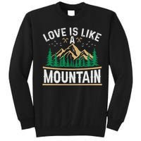 Love Is Like A Mountain Camping Gift Vintage Tall Sweatshirt