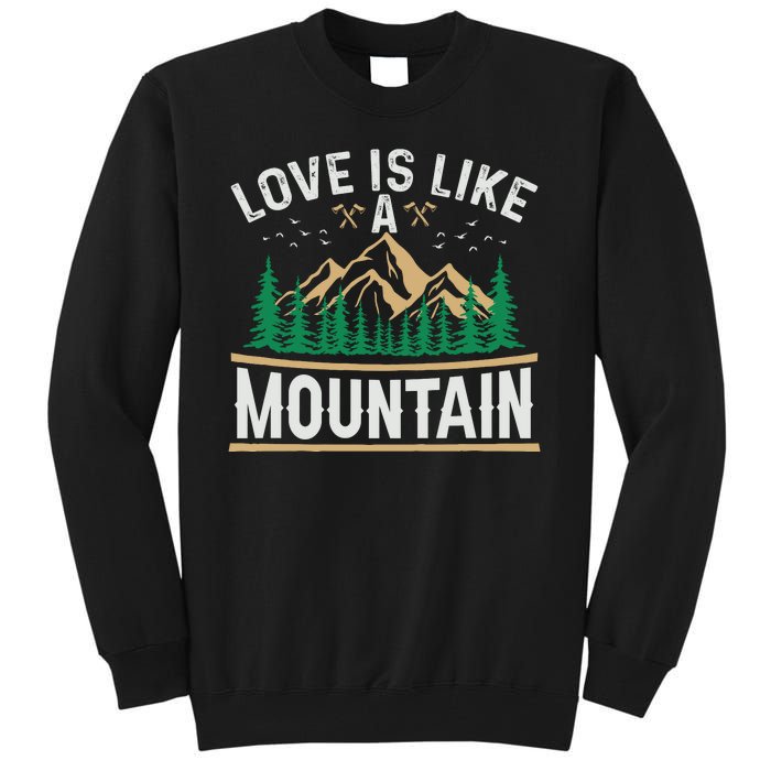 Love Is Like A Mountain Camping Gift Vintage Tall Sweatshirt