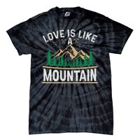 Love Is Like A Mountain Camping Gift Vintage Tie-Dye T-Shirt