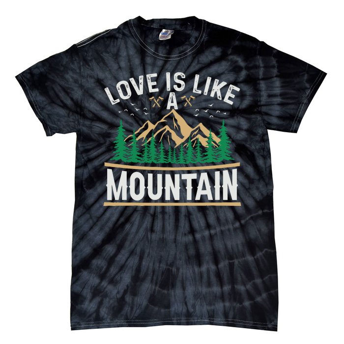 Love Is Like A Mountain Camping Gift Vintage Tie-Dye T-Shirt