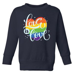 Love Is Love LGBT Pride Toddler Sweatshirt