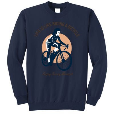 Life Is Like Riding A Bicycle Tall Sweatshirt