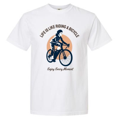 Life Is Like Riding A Bicycle Garment-Dyed Heavyweight T-Shirt