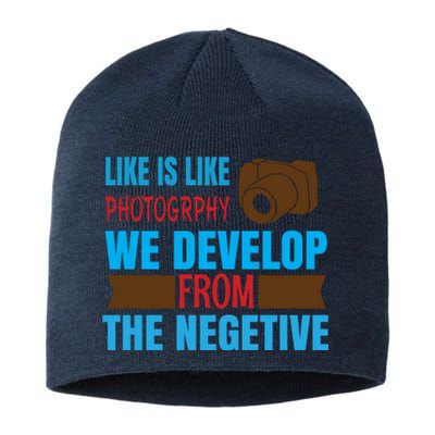 Life Is Like Photography We Develop From The Negetive Sustainable Beanie