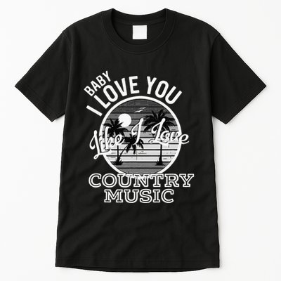 Like I Love Country Music Country Song Lyrics Tall T-Shirt