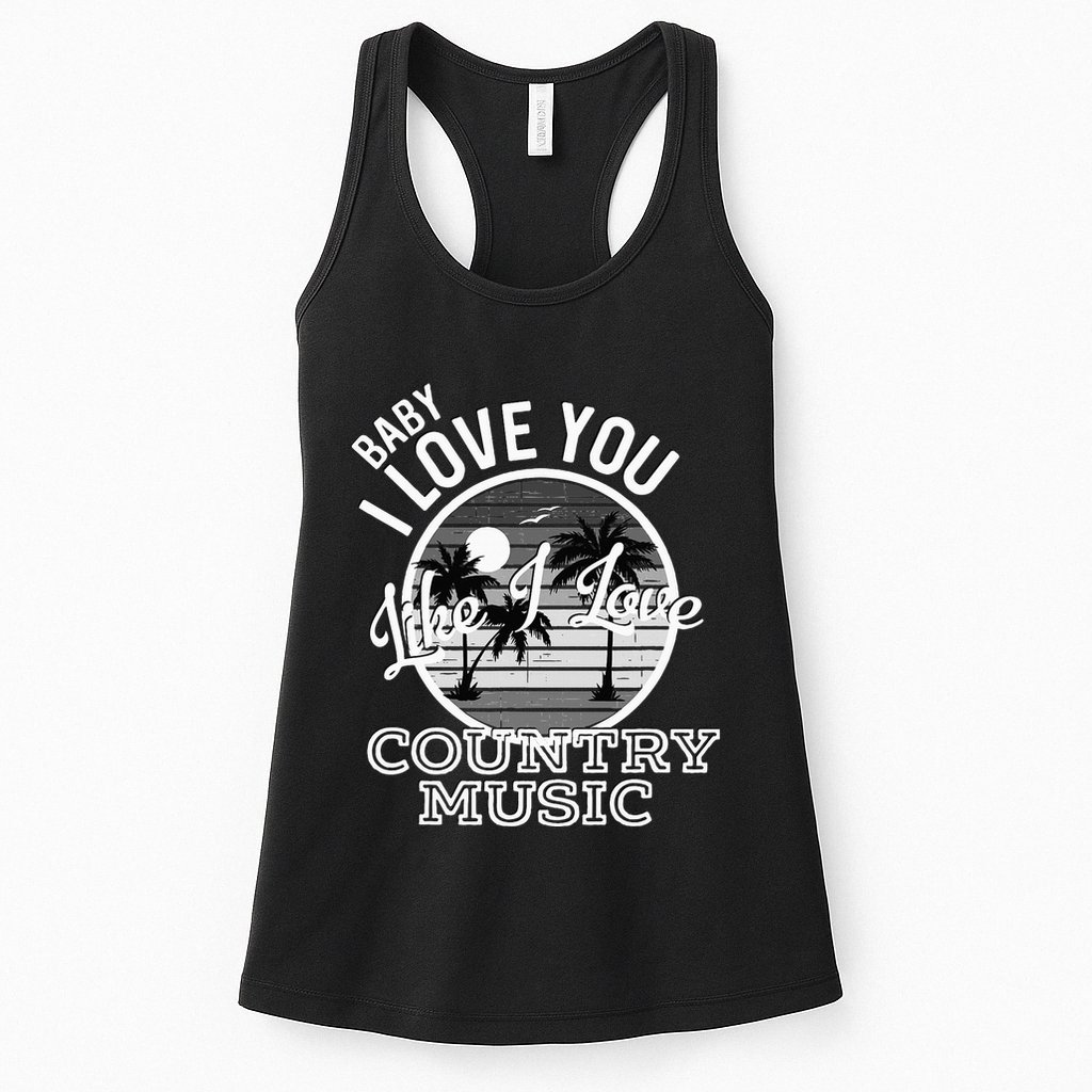 Like I Love Country Music Country Song Lyrics Womens Tank Top