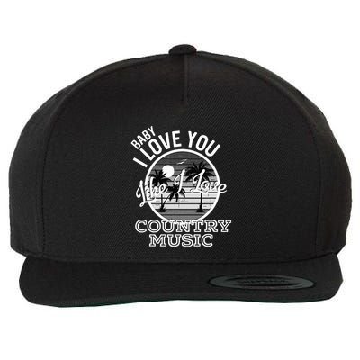 Like I Love Country Music Country Song Lyrics Wool Snapback Cap