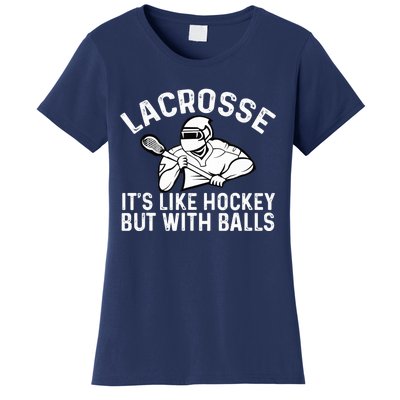 Lacrosse is like hockey but with balls Women's T-Shirt