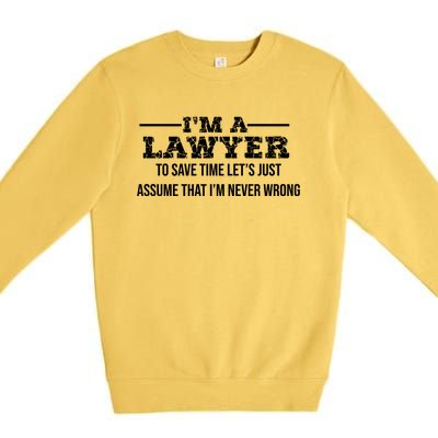 Lawyer I'm Lawyer I'm Never Wrong Funny Lawyer Meaningful Gift Premium Crewneck Sweatshirt