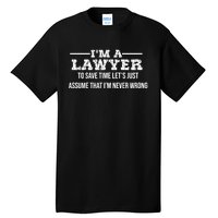 Lawyer I'm Lawyer I'm Never Wrong Funny Lawyer Meaningful Gift Tall T-Shirt