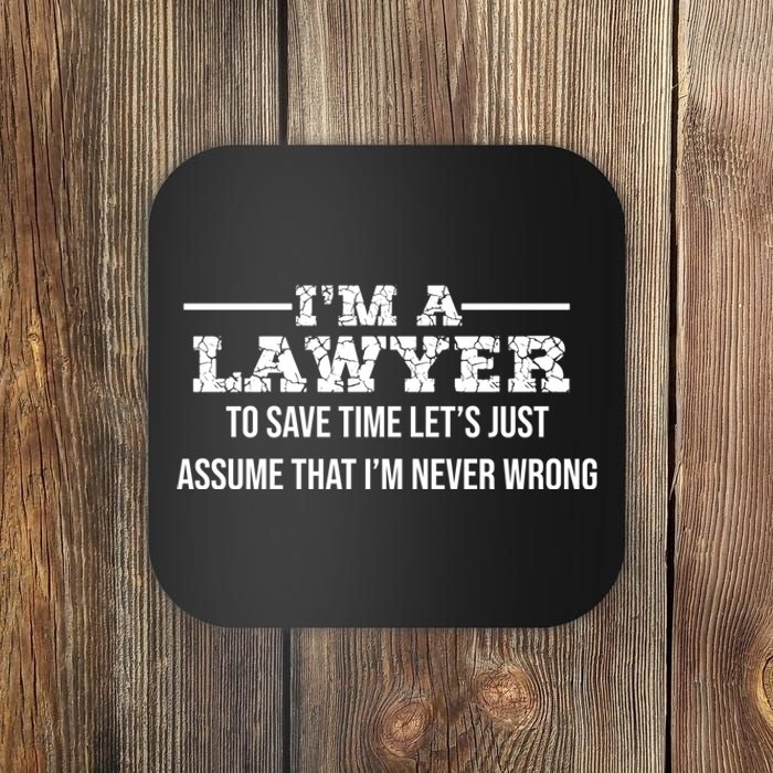 Lawyer I'm Lawyer I'm Never Wrong Funny Lawyer Meaningful Gift Coaster