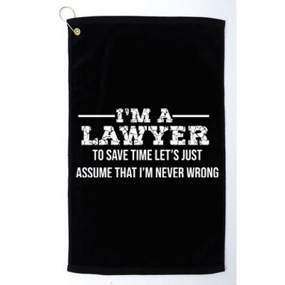 Lawyer I'm Lawyer I'm Never Wrong Funny Lawyer Meaningful Gift Platinum Collection Golf Towel