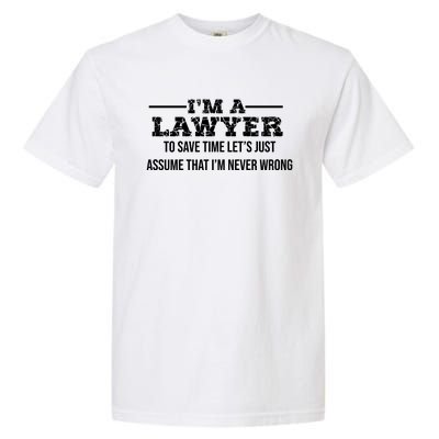 Lawyer I'm Lawyer I'm Never Wrong Funny Lawyer Meaningful Gift Garment-Dyed Heavyweight T-Shirt